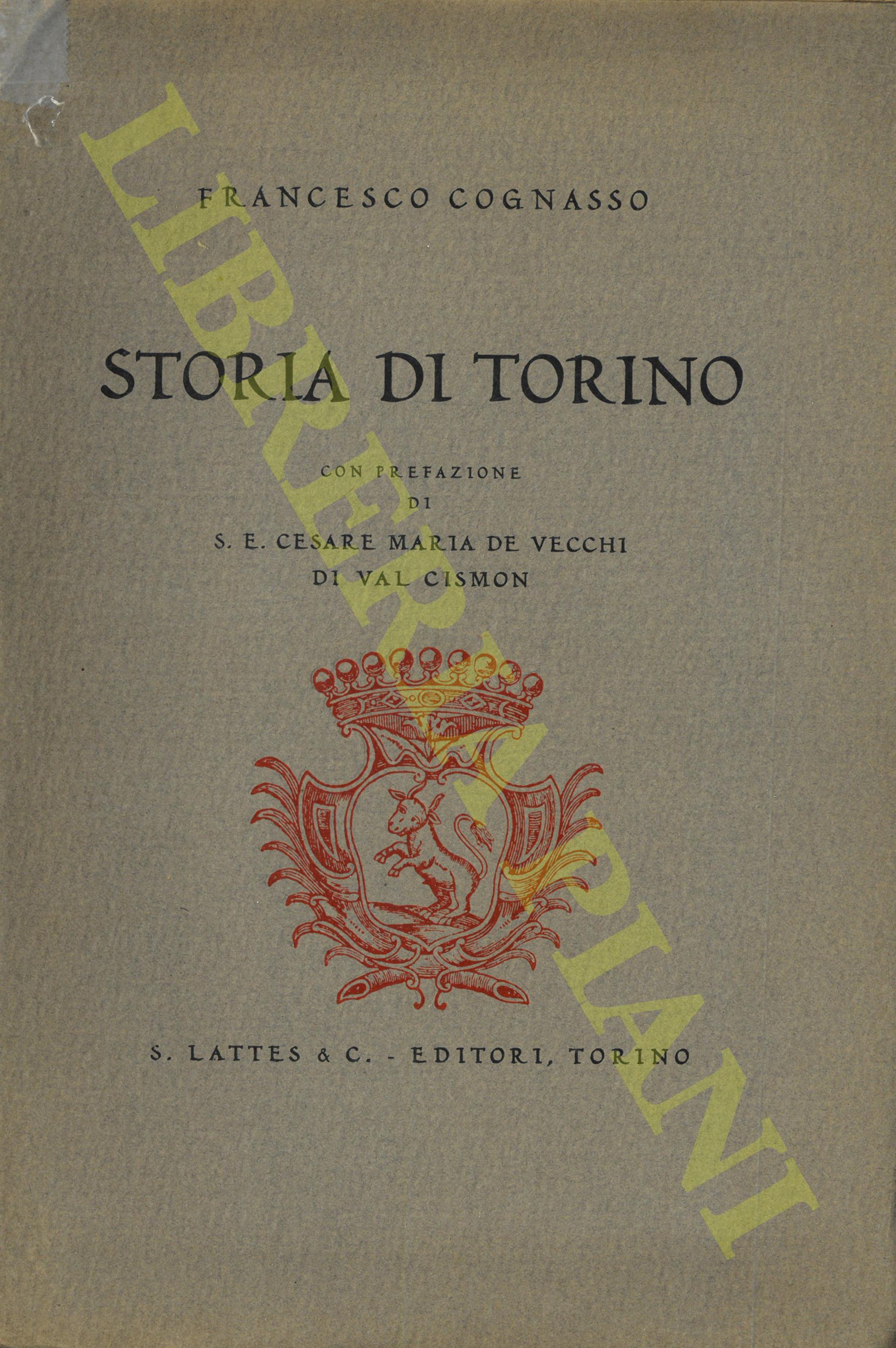 Storia di Torino. Con prefazione di Cesare Maria De Vecchi di Val Cismon