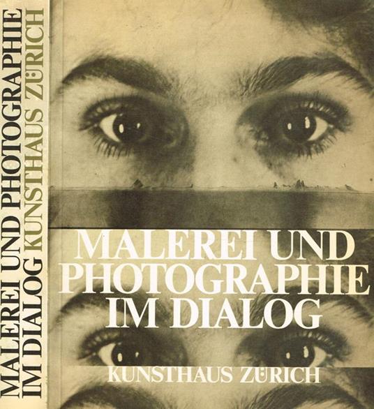Malerei und photographie im dialog von 1840 bis heute. Ausstellung im Rahmen der Junifestwochen vom 13 mai bis 24 juli 1977 - copertina