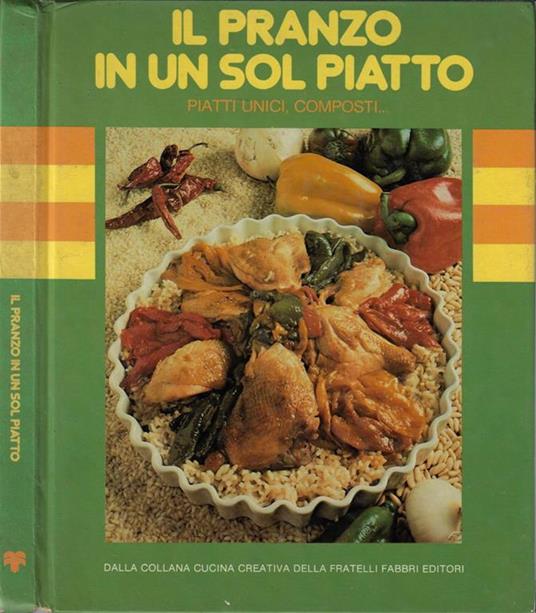 Il pranzo in un sol piatto. Piatti unici, composti.. - copertina