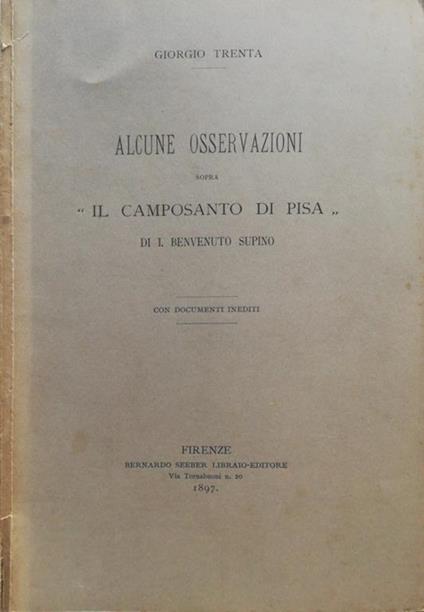 Alcune osservazioni sopra "Il Camposanto di Pisa" di I. Benvenuto Supino - Giorgio Trenta - copertina