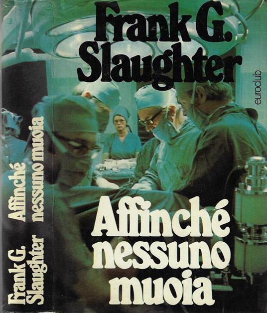 Affinché nessuno muoia - Frank G. Slaughter - copertina