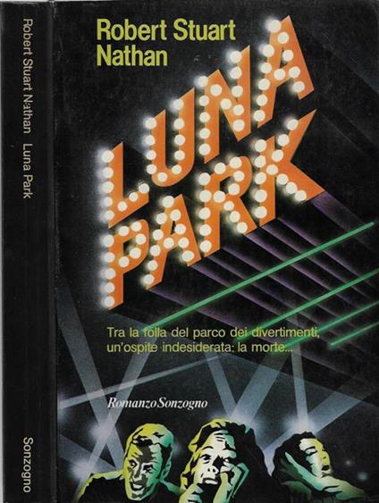 Luna Park. Tra bla folla del parco divertimenti, un'ospite indesiderata: la morte.. - Robert Stuart Nathan - copertina