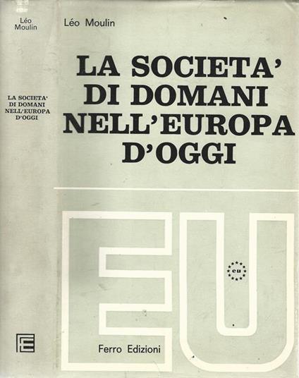 La società di domani nell'Europa d'oggi - Léo Moulin - copertina