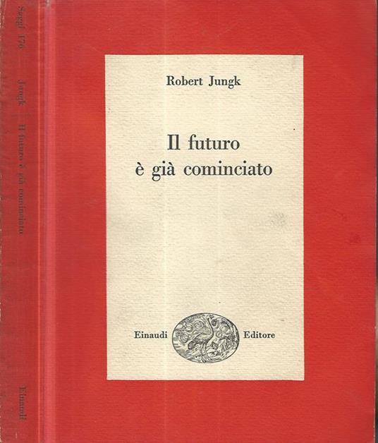 Il futuro è già cominciato - Robert Jungk - copertina