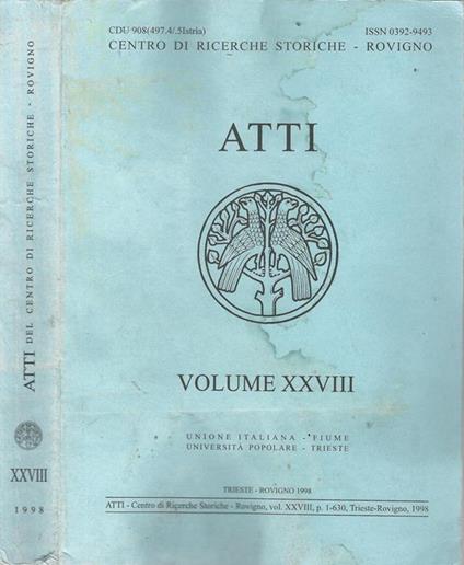Atti. Centro di Ricerche Storiche - Rovigno. Vol. XXVIII. Unione Italiana - Fiume. Università Ppopolare - Trieste - copertina