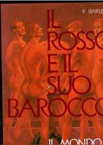 Il Rosso E' Il Suo Barocco. Il Mondo Di Aligi Sassu