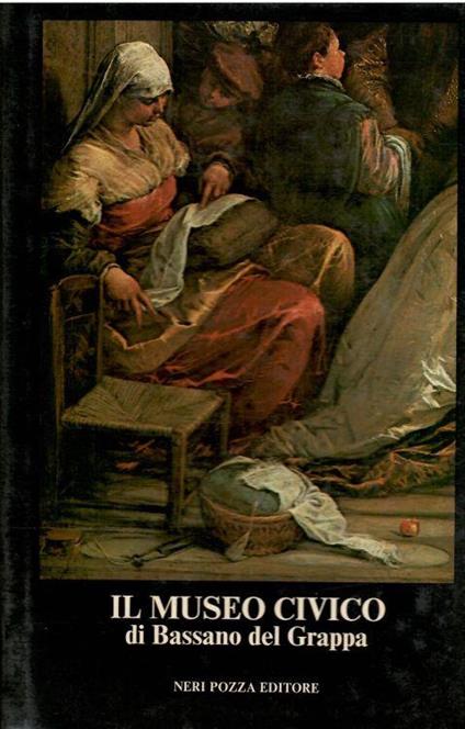 Il Museo Civico Di Bassano Del Grappa Dipinti Dal Xiv Al Xx Secolo - Bruno Passamani - copertina