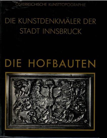 Die Kunsdenkmaler Der Stadt Innsbruck. Die Hofbauten - Karl Oettinger - copertina