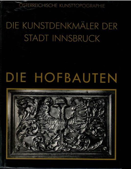Die Kunsdenkmaler Der Stadt Innsbruck. Die Hofbauten - Karl Oettinger - copertina