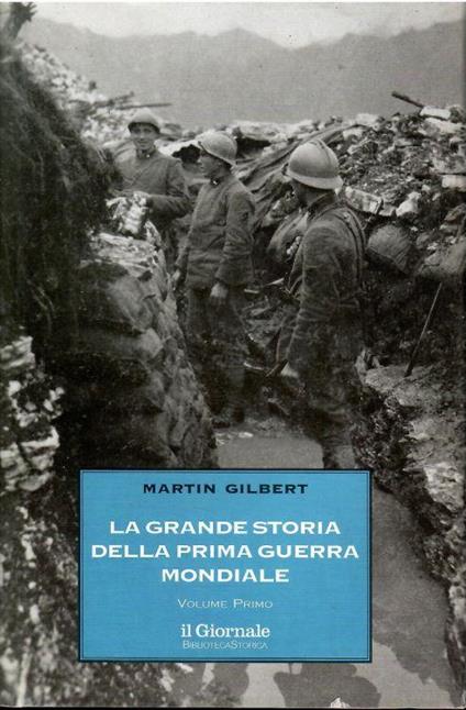La Grande Storia Della Prima Guerra Mondiale Volume Primo E Secondo - Martin Gilbert - copertina