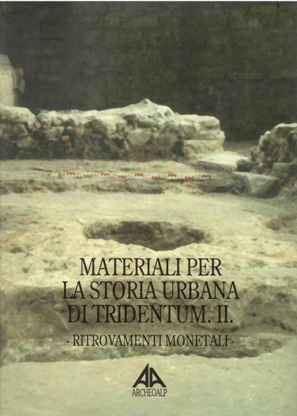 Materiale Per La Storia Urbana Di Tridentum Ii. Ritrovamenti Monetari - Enrico Cavada - copertina