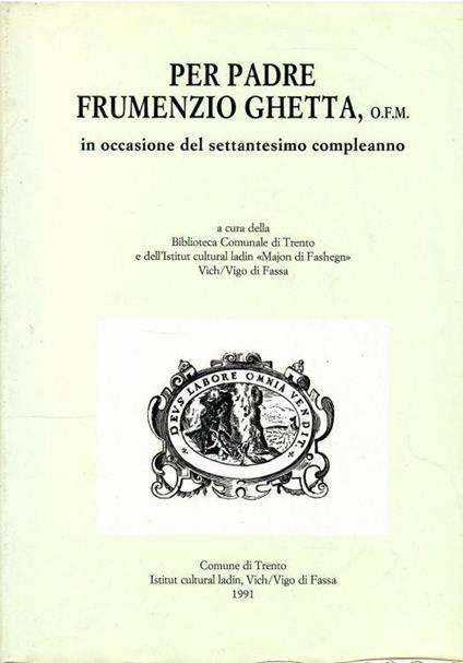 Per Padre Frumenzio Ghetta, O.F.M. In Occasione Del Settantesimo Compleanno - copertina
