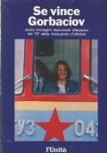 Se Vince Gorbaciov. Storia, Immagini, Documenti, Riflessioni Nel 70° Della Rivoluzione D’Ottobre - copertina