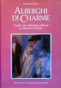 Alberghi Di Charme. Guida Agli Alberghi Raffinati E Romantici D’Italia - Raffaella Rizzo - copertina