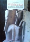 Civiltà degli Egizi. Le arti della celebrazione