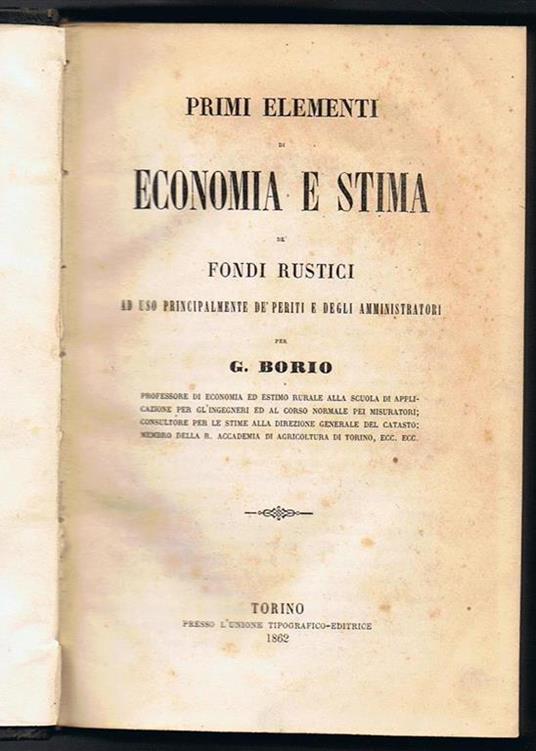 Primi elementi di Economia e stima dei fondi rustici ad uso principalmente dè periti e degli amministratori - Giuseppe Borio - copertina