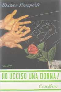 Ho ucciso una donna ( storia d'una santità ) - Marco Ramperti - copertina