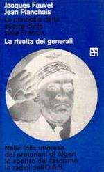 La rivolta dei generali la minaccia della guerra civile sulla Francia di Fauvet Jacques Planchais Jean