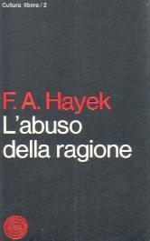 L' abuso della ragione - Friedrich A. von Hayek - copertina