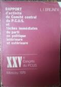 Rapport D’Activitè Du Comitè Central Du P.C.U.S. Et Taches Immèdiates Du Parti En Politique Intèrieure Et Extèrieure Xxv^ Congès Du P.C.U.S