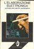 L’elaborazione elettronica. Principi del calcolo automatico di The Open University - copertina