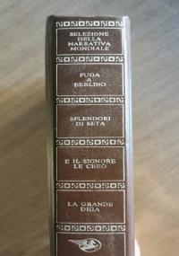 Selezione della narrativa mondiale - Fuga a Berlino - Splendori di seta - E il signore le creo - La grande diga - copertina