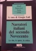 Narratori italiani del secondo novecento: la vita, le opere, la critica