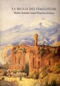 La Sicilia dei Viaggiatori Messina Taormina Catania L’Etna Siracusa Ispica - copertina