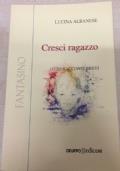 Cresci ragazzo (Otto racconti brevi) - Lucina Albanese - copertina