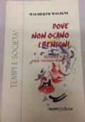 Dove non osano i benigni. Ridere bene per vivere meglio. di Malberto Maligni