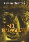 I sei medaglioni di Gabriele Traversini