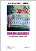 Rosso magenta. Una storia d’amore, amicizia e tatuaggi - Gianluca Bellassai - copertina