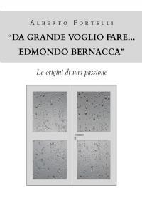Da grande voglio fare... Edmondo Bernacca - Alberto Fortelli - copertina