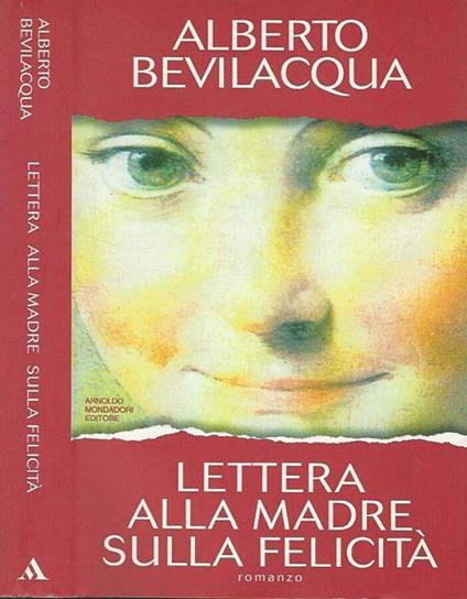 Lettera alla madre sulla felicità - Alberto Bevilacqua - copertina