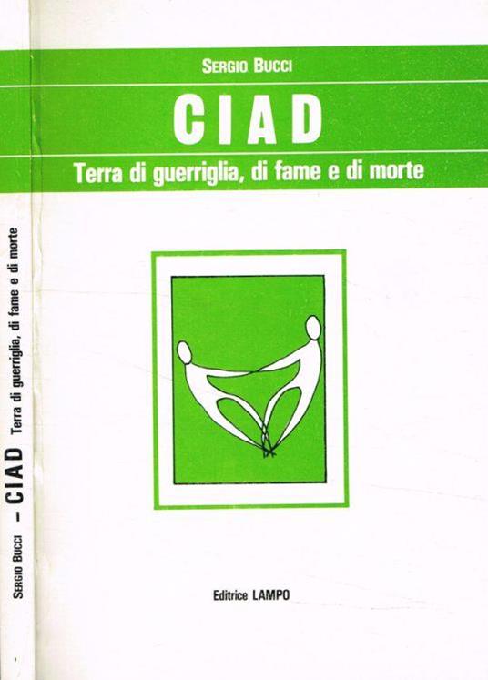 Ciad. Terra di guerriglia, di fame e di morte - Sergio Bucci - copertina