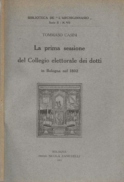 La prima sessione del Collegio elettorale dei dotti in Bologna nel 1802 - Tommaso Casini - copertina