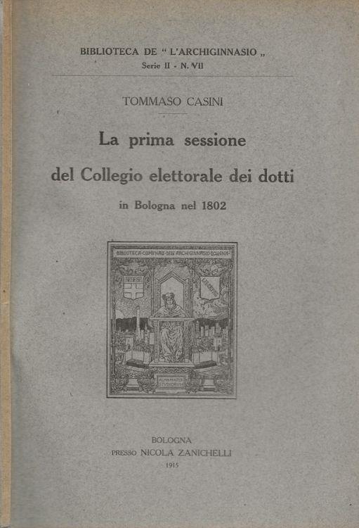 La prima sessione del Collegio elettorale dei dotti in Bologna nel 1802 - Tommaso Casini - copertina