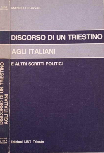 Discorso di un triestino agli italiani e altri scrittori politici - Manlio Cecovini - copertina