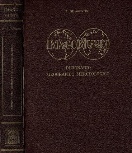Dizionario Geografico - Merceologico - Federico De Agostini - copertina