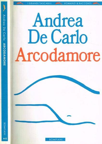 Arcodamore - Andrea De Carlo - copertina