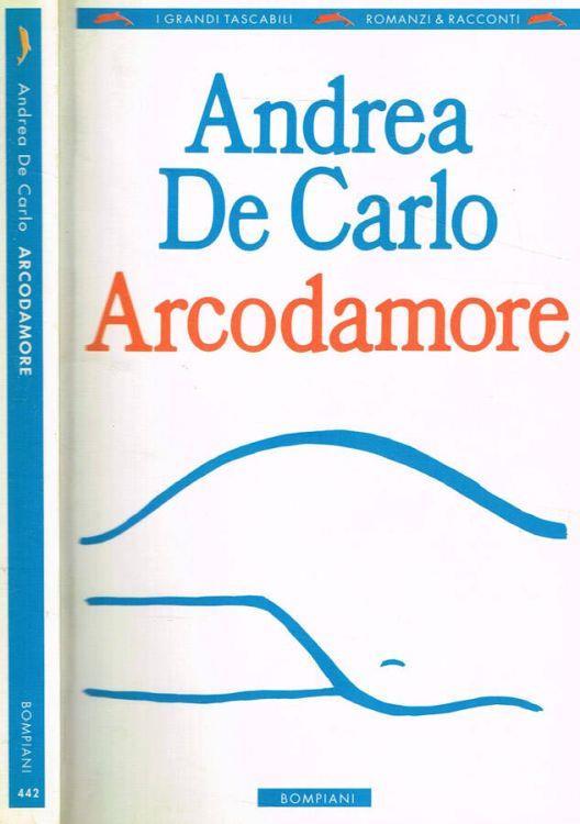 Arcodamore - Andrea De Carlo - copertina