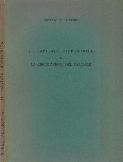 Il capitale disponibile e la circolazione del capitale - Gustavo Del Vecchio - copertina