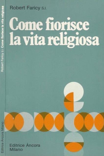 Come fiorisce la vita religiosa - Robert Faricy - copertina