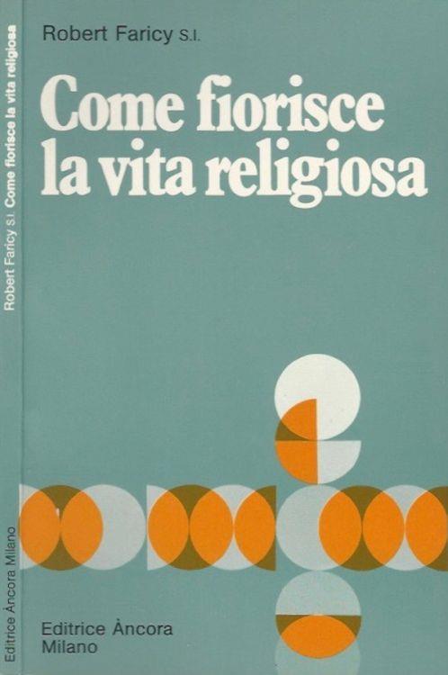 Come fiorisce la vita religiosa - Robert Faricy - copertina