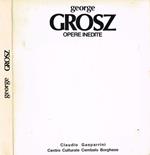 George Grosz. Opere inedite