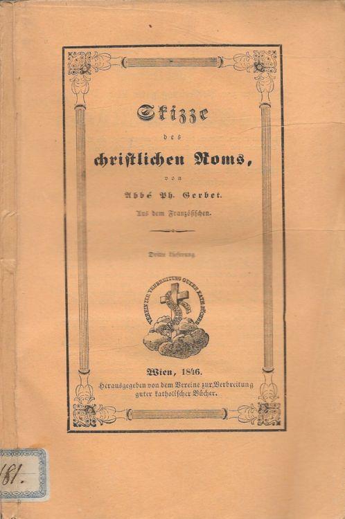 Skizze des christlichen Roms: us dem Französischen. 3. Lieferung - Ph. Gerbet - copertina