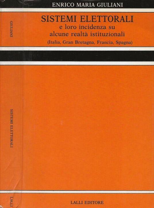 Sistemi elettorali e loro incidenza su alcune realtà istituzionali (Italian, Gran Bretagna, Francia, Spagna) - Enrico Giuliani - copertina