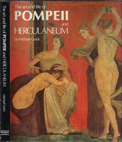 The art and life of Pompeii and Herculaneum - Michael Grant - copertina
