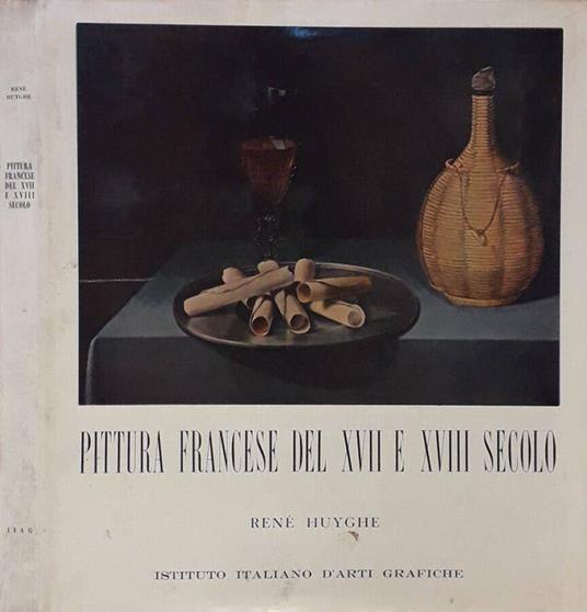 Pittura francese del XVII e XVIII secolo - René Huyghe - copertina