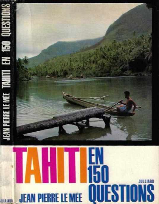 Tahiti en 150 questions - Jean Pierre Le Mée - copertina